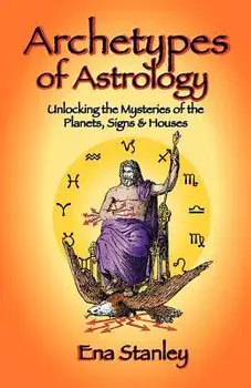 Archetypes of Astrology, Paperback/Ena Stanley