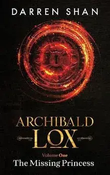 Archibald Lox Volume 1: The Missing Princess, Hardcover/Darren Shan