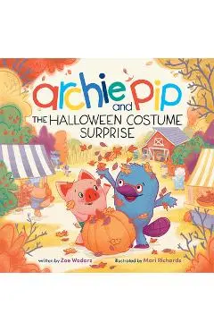 Archie & Pip the Halloween Costume Surprise - Zoe Wodarz