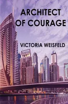 Architect of Courage, Paperback/Victoria Weisfeld