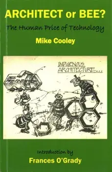 Architect or Bee?. The Human Price of Technology, Paperback/Mike Cooley