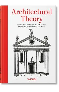 Architectural Theory. Pioneering Texts on Architecture from the Renaissance to Today - Bernd Evers