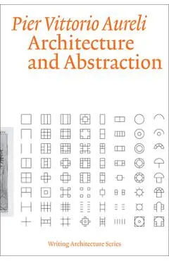 Architecture and Abstraction - Pier Vittorio Aureli