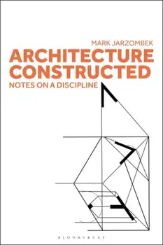 Architecture Constructed. Notes on a Discipline, Paperback/***