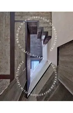 Architecture in Conversion and the Work of Carlo Scarpa - Federica Goffi