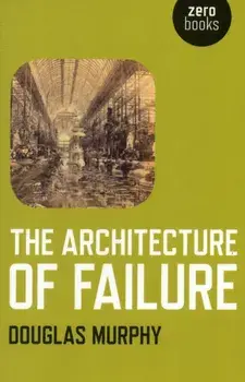 Architecture of Failure, Paperback/Douglas Murphy