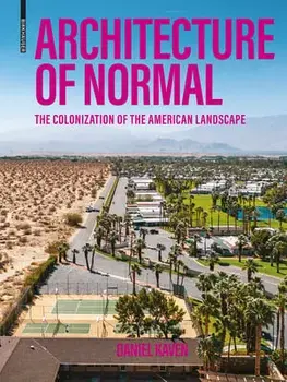 Architecture of Normal: The Colonization of the American Landscape, Hardcover/Daniel Kaven