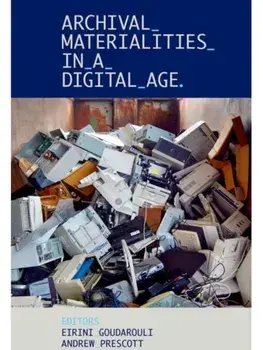 Archival Materialities in a Digital Age, Hardback/***