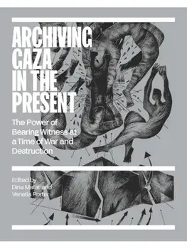 Archiving Gaza in the Present. Memory, Culture and Erasure, Paperback/***