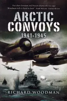 Arctic Convoys 1941-1945, Paperback/Richard Woodman