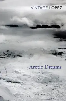 Arctic Dreams, Paperback/Barry Lopez