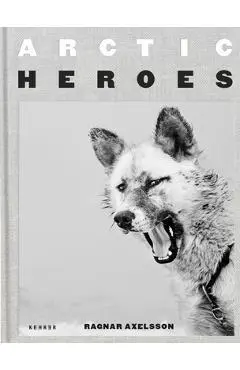 Arctic Heroes: A Tribute to the Sled Dogs of Greenland - Ragnar Axelsson