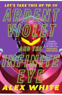 Ardent Violet and the Infinite Eye - Alex White