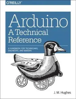 Arduino - A Technical Reference, Paperback/John Hughes