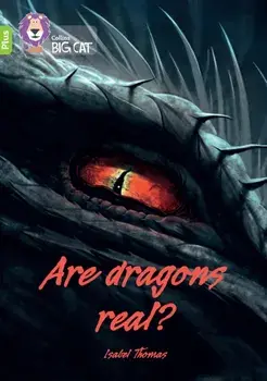 Are dragons real?. Band 11+/Lime Plus, Paperback/Isabel Thomas