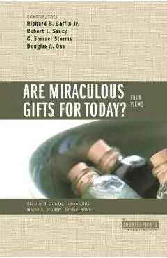 Are Miraculous Gifts for Today?: 4 Views - Stanley N. Gundry