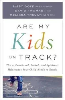 Are My Kids on Track': The 12 Emotional, Social, and Spiritual Milestones Your Child Needs to Reach, Paperback/Sissy Med Goff