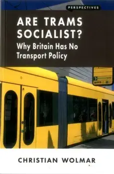 Are Trams Socialist?. Why Britain Has No Transport Policy, Paperback/Christian Wolmar