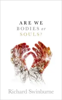Are We Bodies or Souls?, Hardback/Richard Swinburne