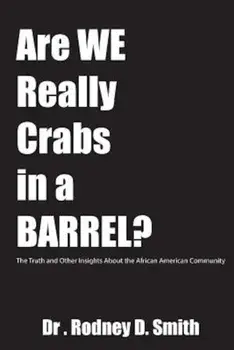 Are We Really Crabs in a Barrel': The Truth and Other Insights about the African American Community, Paperback/Rodney D. Smith