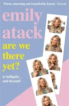 Are We There Yet?. To indignity . . . and beyond!, Paperback/Emily Atack