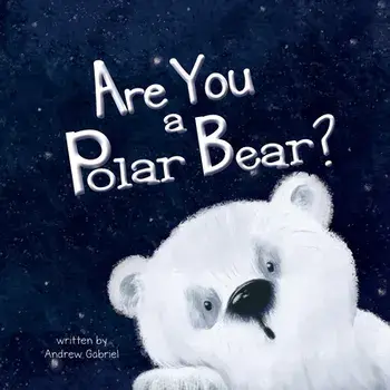 Are You a Polar Bear?, Paperback/Andrew Gabriel