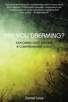 Are You Dreaming': Exploring Lucid Dreams: A Comprehensive Guide, Paperback/Daniel Love