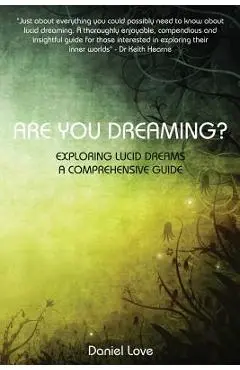 Are You Dreaming?: Exploring Lucid Dreams: A Comprehensive Guide - Daniel Love