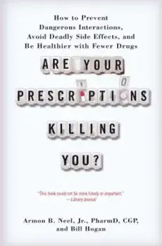 Are Your Prescriptions Killing You': How to Prevent Dangerous Interactions, Avoid Deadly Side Effects, and Be Healthier with Fewer Drugs, Paperback/Armon B Neel Jr Pharmd