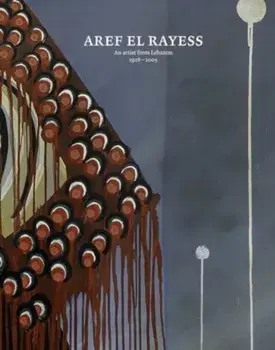 Aref el Rayess. An Artist from Lebanon 1928-2005, Paperback/***