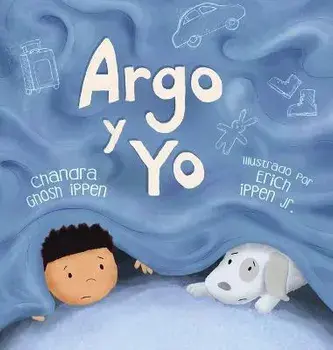 Argo y Yo: Una historia sobre tener miedo y encontrar protección, amor y un hogar, Hardcover/Chandra Ghosh Ippen