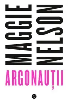 Argonautii/Maggie Nelson
