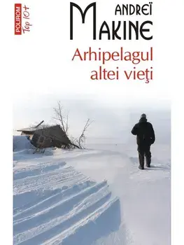 Arhipelagul altei vieti (Top 10+)/Andrei Makine