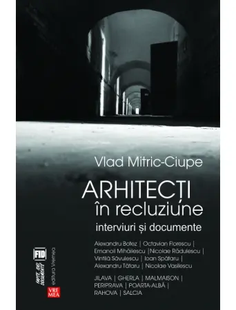 Arhitecti in recluziune. Interviuri si documente
