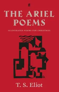 Ariel Poems. Illustrated poems for Christmas, Hardback/T. S. Eliot