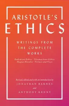 Aristotle's Ethics: Writings from the Complete Works - Revised Edition, Paperback/Aristotle