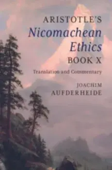 Aristotle's Nicomachean Ethics Book X. Translation and Commentary, Paperback/***