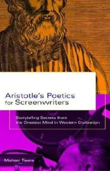Aristotle's Poetics for Screenwriters: Storytelling Secrets from the Greatest Mind in Western Civilization, Paperback/Michael Tierno
