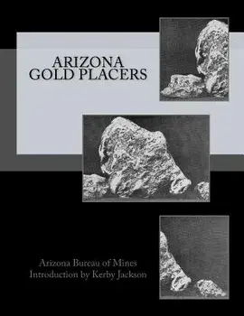 Arizona Gold Placers, Paperback/Arizona Bureau of Mines