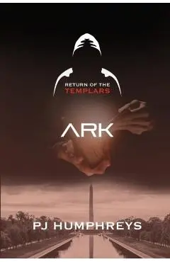 Ark: Return of the Templars - Pj Humphreys
