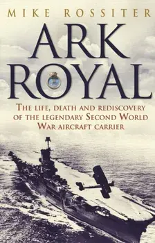 Ark Royal. Sailing Into Glory, Paperback/Mike Rossiter