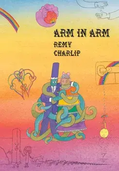 Arm in Arm: A Collection of Connections, Endless Tales, Reiterations, and Other Echolalia, Hardcover/Remy Charlip