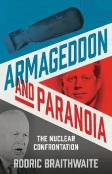 Armageddon and Paranoia, Paperback/Rodric Braithwaite
