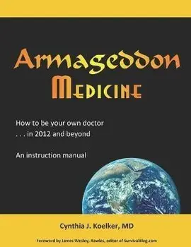 Armageddon Medicine: How to be your own doctor in 2012 and beyond. An instruction manual., Paperback/James Wesley Rawles
