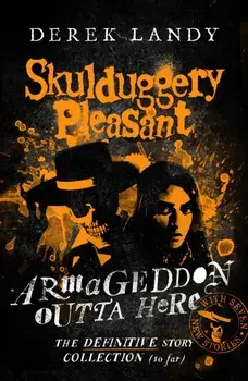 Armageddon Outta Here – The World of Skulduggery Pleasant, Paperback/Derek Landy