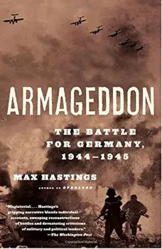 Armageddon: The Battle for Germany 1944-1945, Paperback/Max Hastings