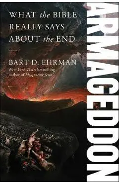 Armageddon: What the Bible Really Says about the End - Bart D. Ehrman