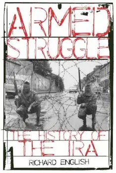 Armed Struggle: The History of the IRA, Paperback/Richard English