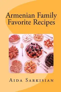 Armenian Family Favorite Recipes, Paperback/Aida Sarkisian