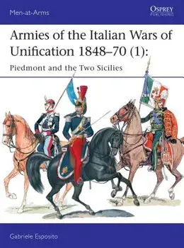 Armies of the Italian Wars of Unification 1848-70 (1): Piedmont and the Two Sicilies, Paperback/Gabriele Esposito